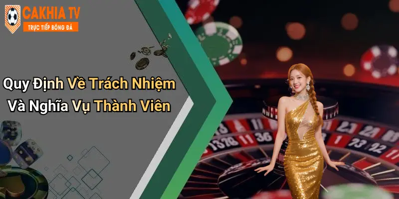 Quy Định Về Trách Nhiệm Và Nghĩa Vụ Thành Viên