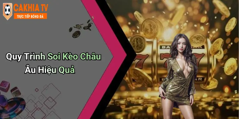 Quy Trình Soi Kèo Châu Âu Hiệu Quả