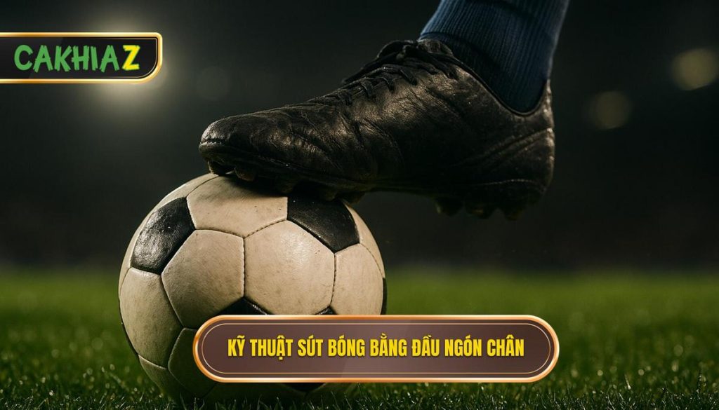 Kỹ thuật sút bóng bằng đầu ngón chân